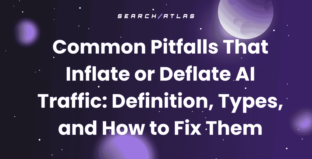 Common AI traffic pitfalls, types, and solutions for SEO and digital marketing.