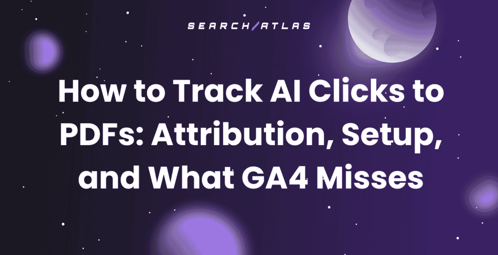 Guide on tracking AI clicks to PDFs, attribution, setup, and GA4 misses.