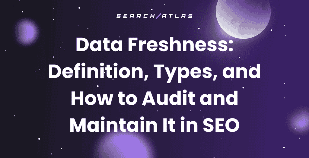 Data freshness concept in SEO, importance of updating content regularly.