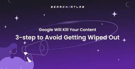 Google Will Kill Your Content 3-step to Avoid Getting Wiped Out